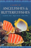 A Guide to Angelfishes and Butterflyfishes - Allen, Gerald R., and Steene R, and Allen, M.