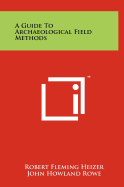 A Guide To Archaeological Field Methods