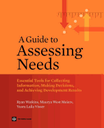 A Guide to Assessing Needs: Essential Tools for Collecting Information, Making Decisions, and Achieving Development Results - Watkins, Ryan