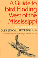 A Guide to Bird Finding West of the Mississippi - Pettingill, Olin Sewall