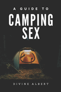 A Guide To CAMPING SEX