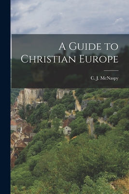 A Guide to Christian Europe - McNaspy, C J (Clement J ) 1915-1995 (Creator)