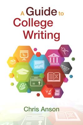 A Guide to College Writing - Anson, Chris