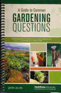 A Guide to Common Gardening Questions: Step-By-Step Recommendations for Successful Vegetable and Fruit Production in Northern Utah