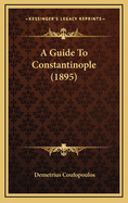 A Guide to Constantinople (1895)