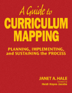 A Guide to Curriculum Mapping: Planning, Implementing, and Sustaining the Process - Hale, Janet A