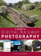 A Guide to Digital Railway Photography