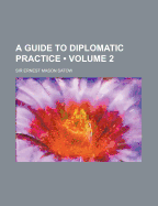 A Guide to Diplomatic Practice; Volume 2