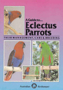 A Guide to Eclectus Parrots, Their Management Care & Breeding - Marshall, Rob
