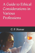 A Guide to Ethical Considerations in Various Professions