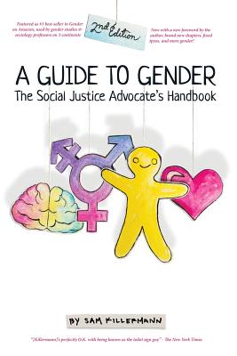 A Guide to Gender: The Social Justice Advocate's Handbook - Killermann, Sam