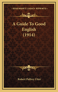 A Guide to Good English (1914)