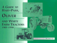 A Guide to Hart-Parr, Oliver, and White Farm Tractors, 1901-1996