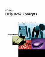 A Guide to Help Desk Concepts, Second Edition - Knapp, Donna