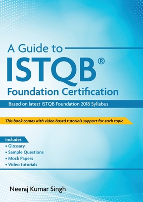 A Guide to ISTQB(R) Foundation Certification - Singh, Neeraj Kumar