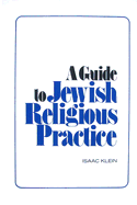 A Guide to Jewish Religious Practice - Klein, Isaac