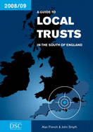 A Guide to Local Trusts in the South of England 2008-2009 - Smyth, John, and French, Alan