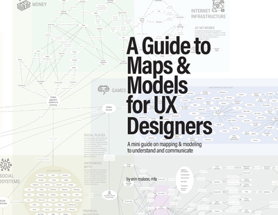 A Guide to Maps & Models for UX Designers - Malone, Erin