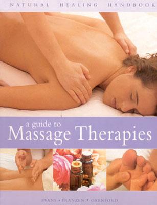 A Guide to Massage Therapies - Evans, Mark, and Franzen, Suzanne, and Oxenford, Rosalind