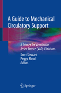 A Guide to Mechanical Circulatory Support: A Primer for Ventricular Assist Device (Vad) Clinicians