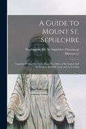 A Guide to Mount St. Sepulchre; Together With a Few Facts About the Order of St. Francis and Its Work in the Holy Land and in America