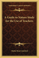 A Guide to Nature Study for the Use of Teachers