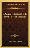 A Guide to Nature Study for the Use of Teachers