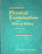 A Guide to Physical Examination and History Taking - Bates, Barbara