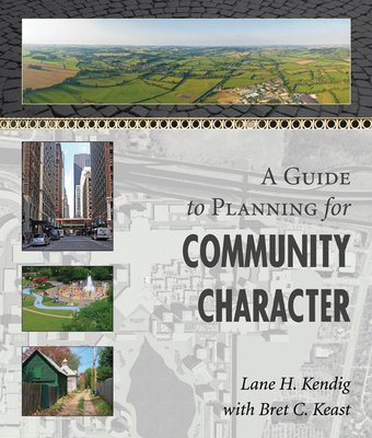 A Guide to Planning for Community Character - Kendig, Lane H