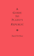 A Guide to Plato's Republic - Rice, Daryl H