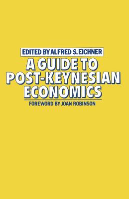 A Guide to Post-Keynesian Economics - Eichner, Alfred S.
