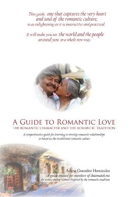 A Guide to Romantic Love: the Romantic Character and the Romantic Tradition - Gonzalez Hernandez, Ariana