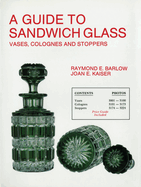 A Guide to Sandwich Glass: Vases, Colognes and Stoppers. From Vol.3