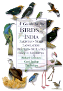 A Guide to the Birds of India, Pakistan, Nepal, Bangladesh, Bhutan, Sri Lanka, and the Maldives - Grimmett, Richard, and Inskipp, Carol, and Inskipp, Tim