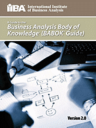 A Guide to the Business Analysis Body of Knowledge(r) (Babok(r) Guide)