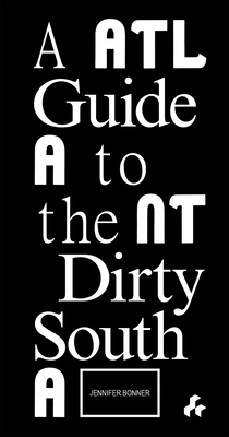 A Guide to the Dirty South--Atlanta - Bonner, Jennifer