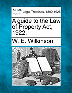 A Guide to the Law of Property ACT, 1922.