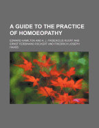 A Guide to the Practice of Homoeopathy