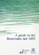 A Guide to the Reservoirs Act 1975