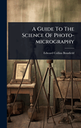 A Guide To The Science Of Photo-micrography