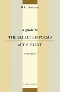 A Guide to the Selected Poems of T.S. Eliot: Sixth Edition