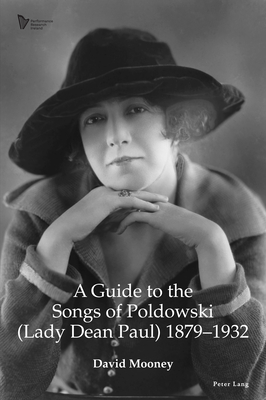 A Guide to the Songs of Poldowski (Lady Dean Paul) 1879-1932 - Hunt, Una (Editor), and Mooney, David