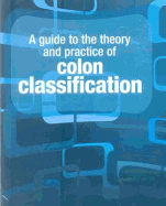 A Guide to the Theory and Practice of Colon Classification