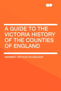 A Guide to the Victoria History of the Counties of England