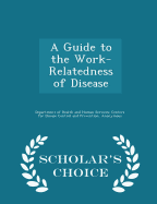 A Guide to the Work-Relatedness of Disease - Scholar's Choice Edition