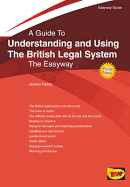 A Guide To Understanding And Using The British Legal System: The Easyway