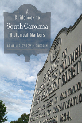 A Guidebook to South Carolina Historical Markers - Breeden, Edwin (Compiled by)