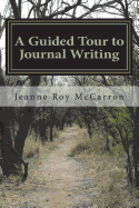 A Guided Tour to Journal Writing: The Basics on Getting Started on Your Journal
