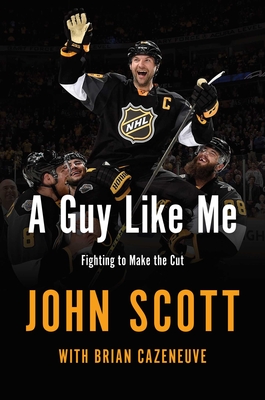 A Guy Like Me: Fighting to Make the Cut - Scott, John, and Cazeneuve, Brian