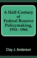 A Half-Century of Federal Reserve Policymaking, 1914 - 1964